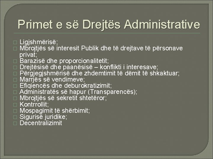 Primet e së Drejtës Administrative � � � � Ligjshmërisë; Mbrojtjës së interesit Publik