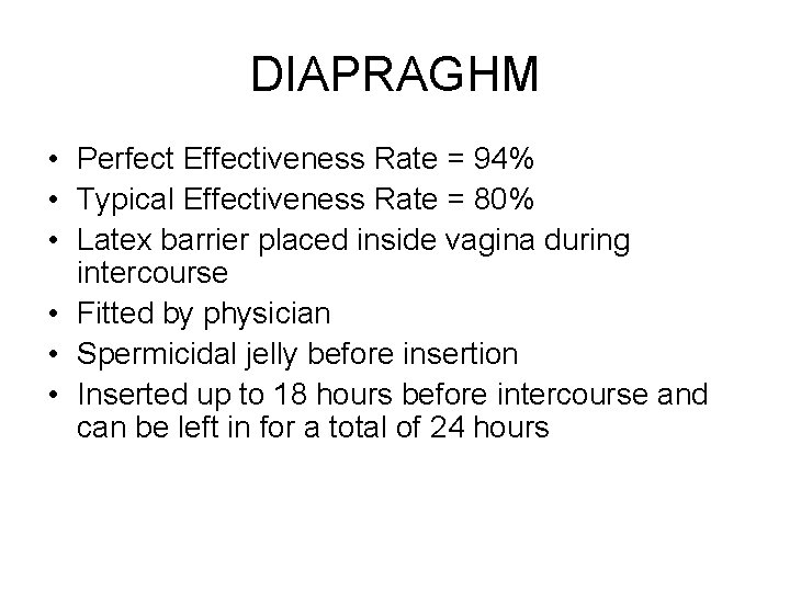 DIAPRAGHM • Perfect Effectiveness Rate = 94% • Typical Effectiveness Rate = 80% •