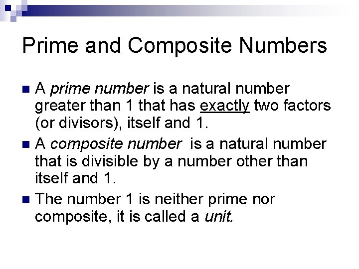 Prime and Composite Numbers A prime number is a natural number greater than 1