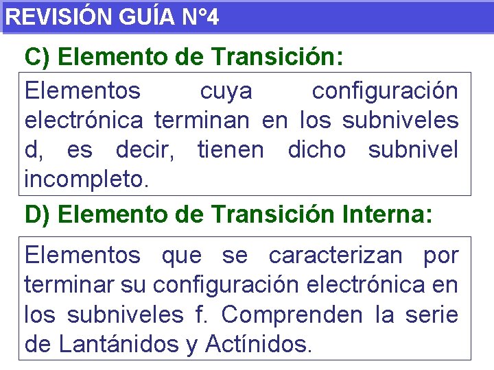 REVISIÓN GUÍA N° 4 C) Elemento de Transición: Elementos cuya configuración electrónica terminan en