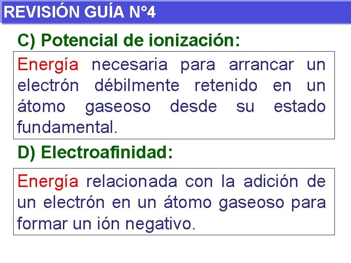 REVISIÓN GUÍA N° 4 C) Potencial de ionización: Energía necesaria para arrancar un electrón