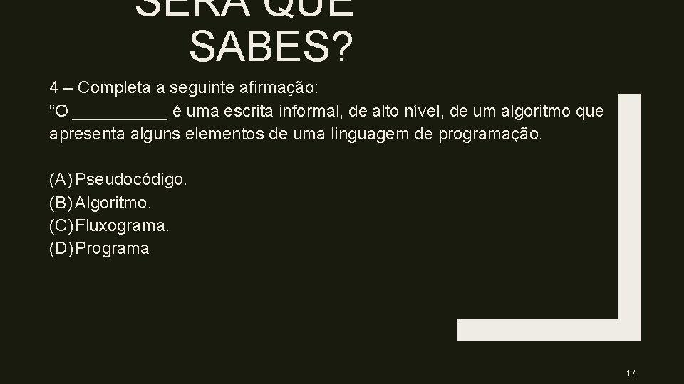 SERÁ QUE SABES? 4 – Completa a seguinte afirmação: “O _____ é uma escrita