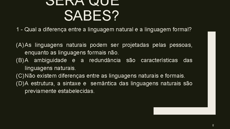 SERÁ QUE SABES? 1 - Qual a diferença entre a linguagem natural e a