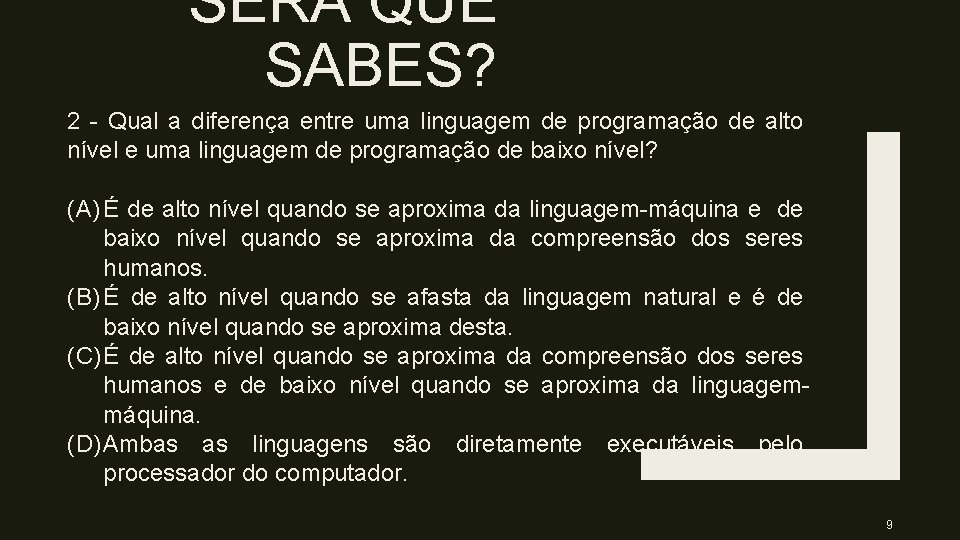 SERÁ QUE SABES? 2 - Qual a diferença entre uma linguagem de programação de