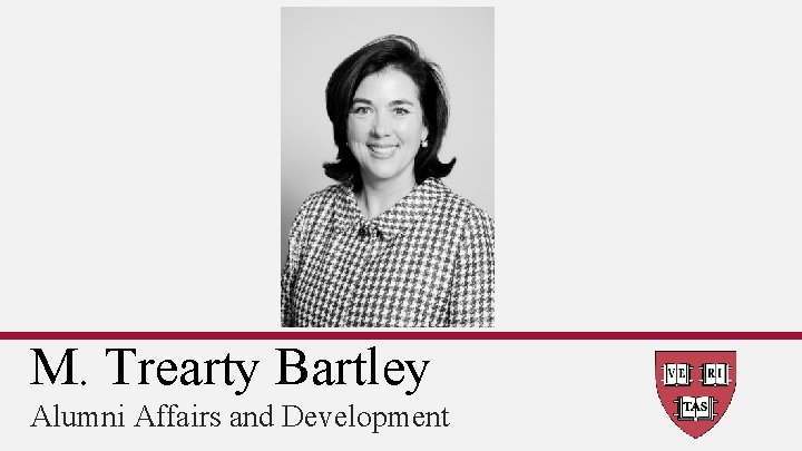 M. Trearty Bartley Alumni Affairs and Development 