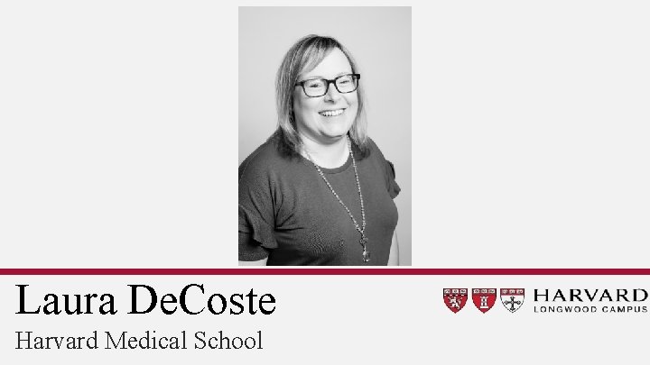 Laura De. Coste Harvard Medical School 