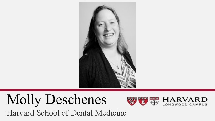 Molly Deschenes Harvard School of Dental Medicine 