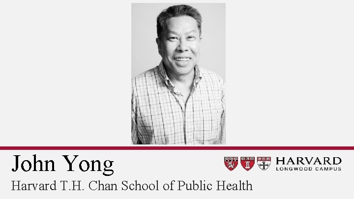 John Yong Harvard T. H. Chan School of Public Health 