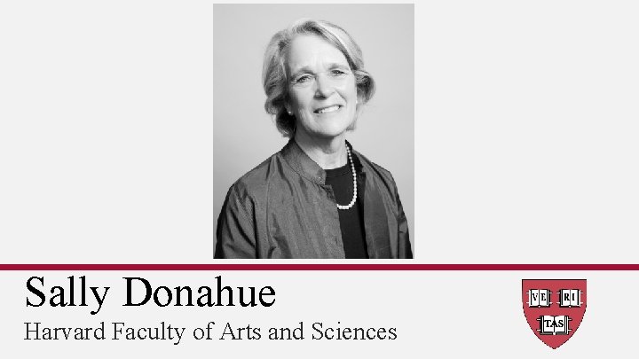 Sally Donahue Harvard Faculty of Arts and Sciences 