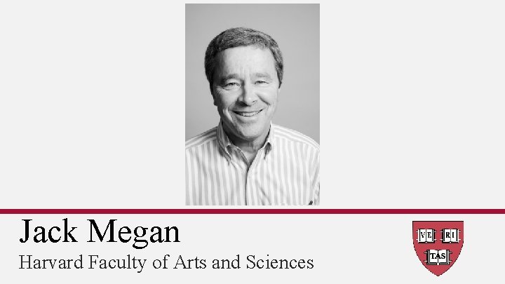Jack Megan Harvard Faculty of Arts and Sciences 