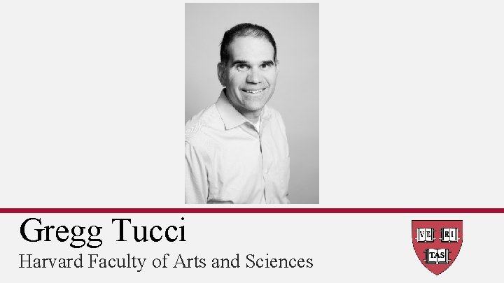 Gregg Tucci Harvard Faculty of Arts and Sciences 