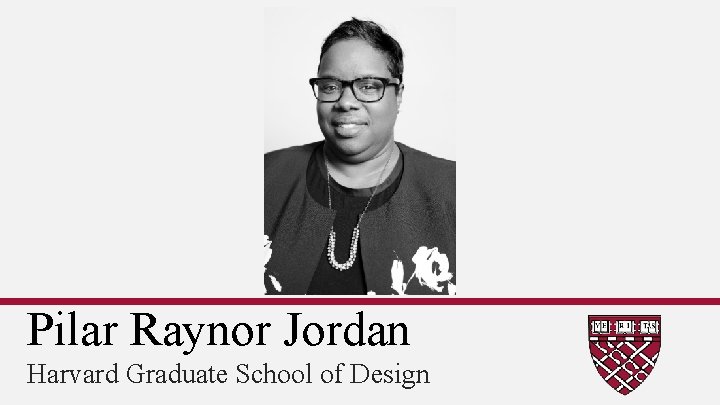 Pilar Raynor Jordan Harvard Graduate School of Design 