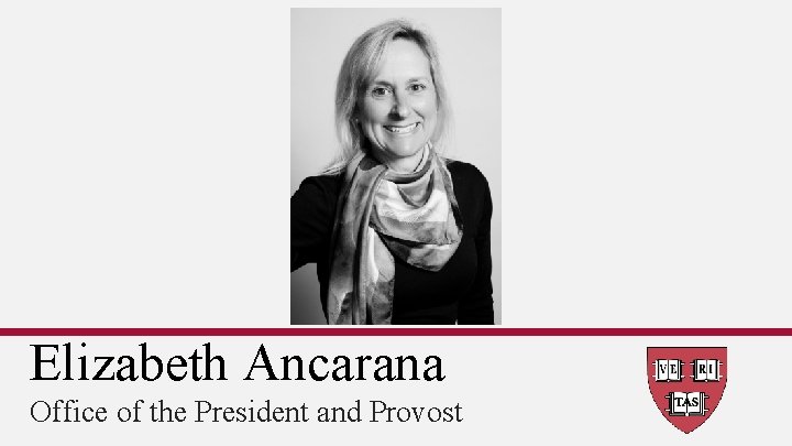 Elizabeth Ancarana Office of the President and Provost 