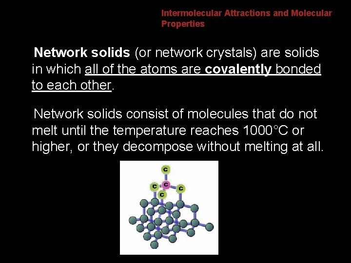 8. 4 Intermolecular Attractions and Molecular Properties Network solids (or network crystals) are solids