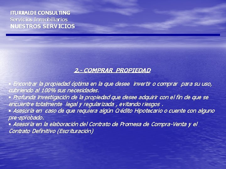 ITURRALDE CONSULTING Servicios Inmobiliarios NUESTROS SERVICIOS 2. - COMPRAR PROPIEDAD • Encontrar la propiedad