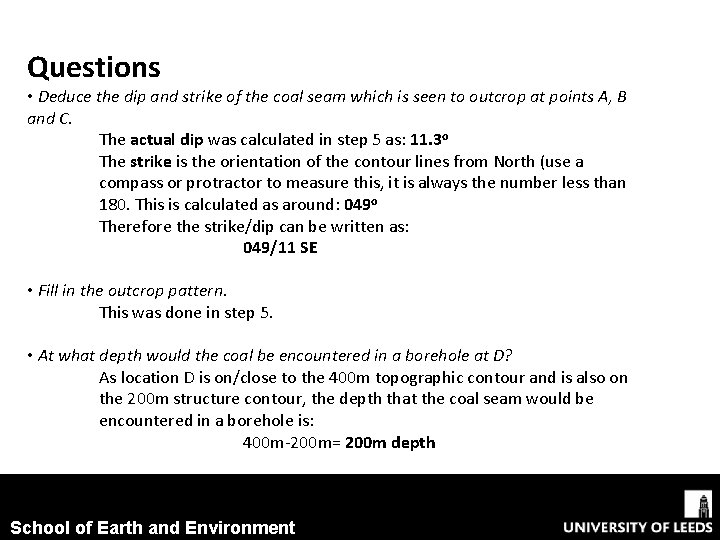 Questions • Deduce the dip and strike of the coal seam which is seen Questions • Deduce the dip and strike of the coal seam which is seen