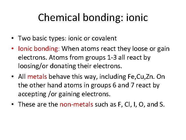 Chemical bonding: ionic • Two basic types: ionic or covalent • Ionic bonding: When