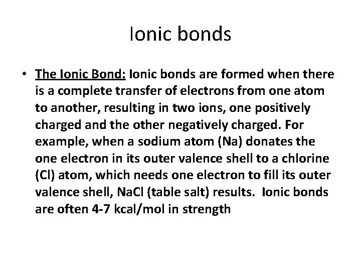 Ionic bonds • The Ionic Bond: Ionic bonds are formed when there is a