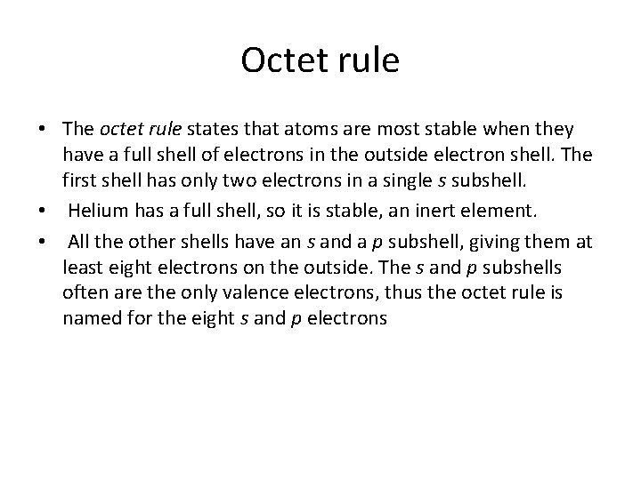 Octet rule • The octet rule states that atoms are most stable when they