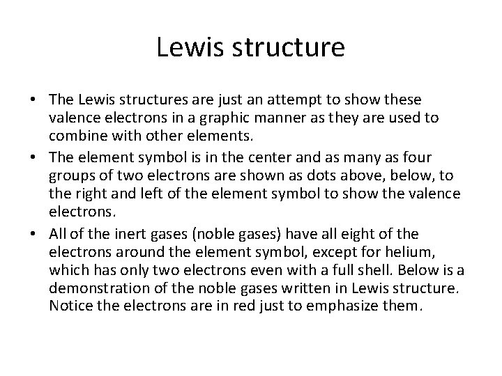 Lewis structure • The Lewis structures are just an attempt to show these valence