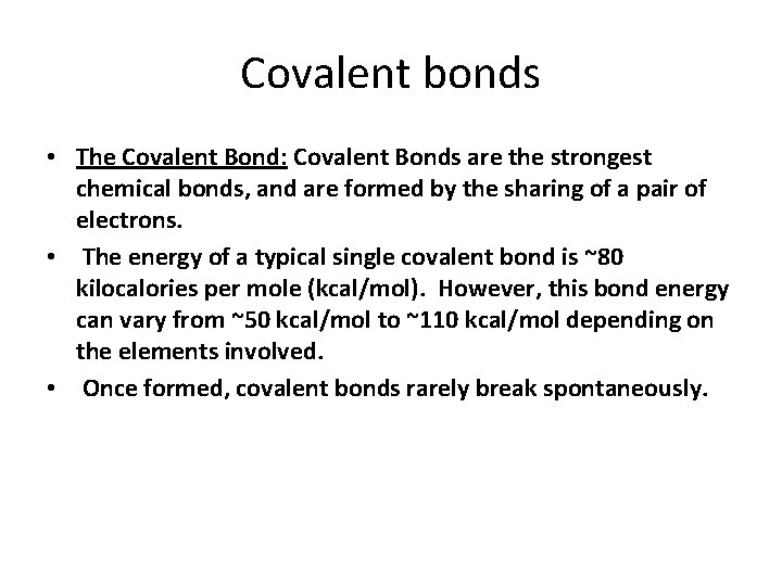 Covalent bonds • The Covalent Bond: Covalent Bonds are the strongest chemical bonds, and
