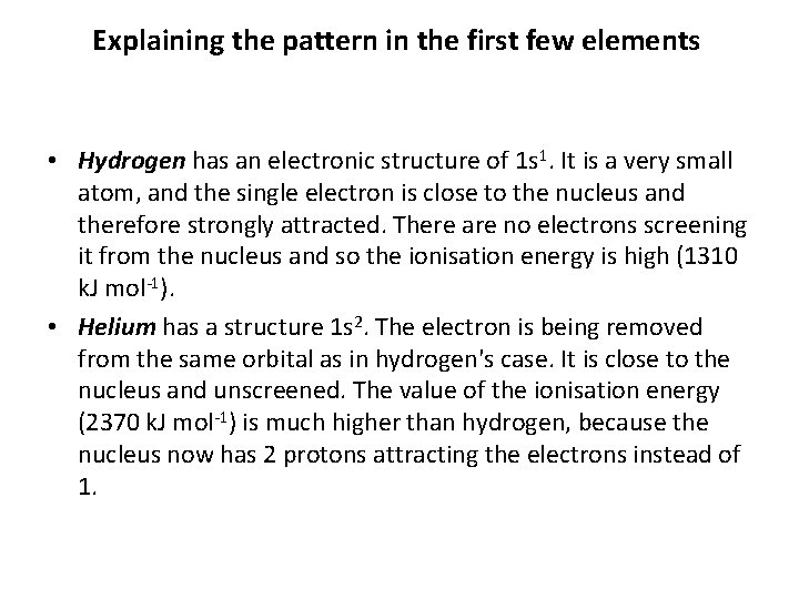 Explaining the pattern in the first few elements • Hydrogen has an electronic structure