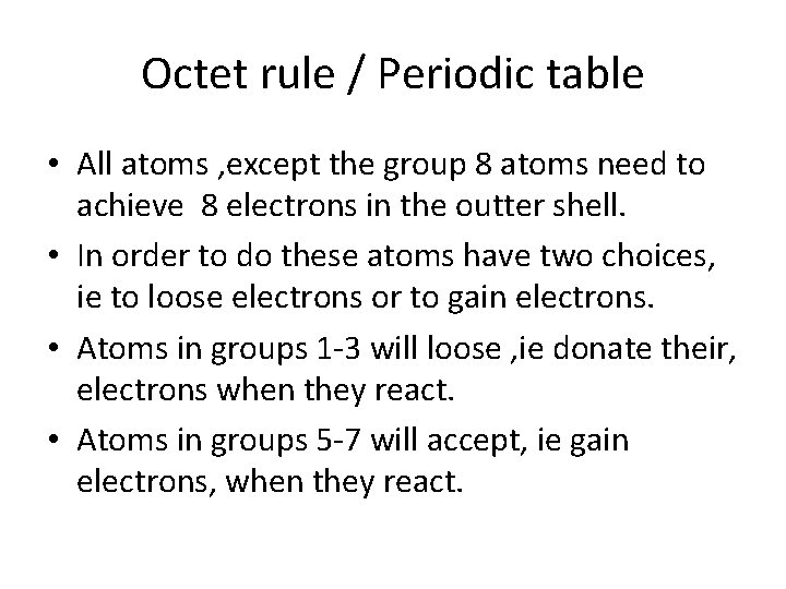 Octet rule / Periodic table • All atoms , except the group 8 atoms