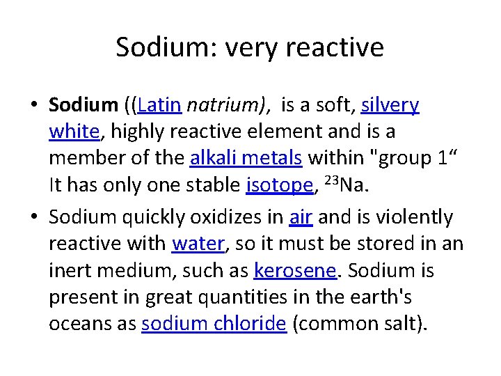 Sodium: very reactive • Sodium ((Latin natrium), is a soft, silvery white, highly reactive