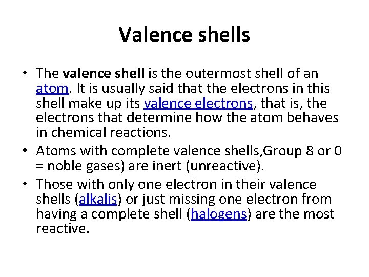 Valence shells • The valence shell is the outermost shell of an atom. It