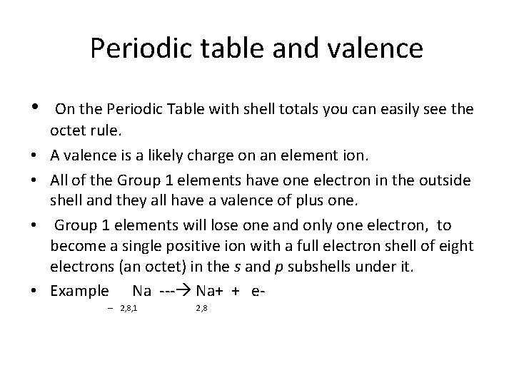 Periodic table and valence • On the Periodic Table with shell totals you can