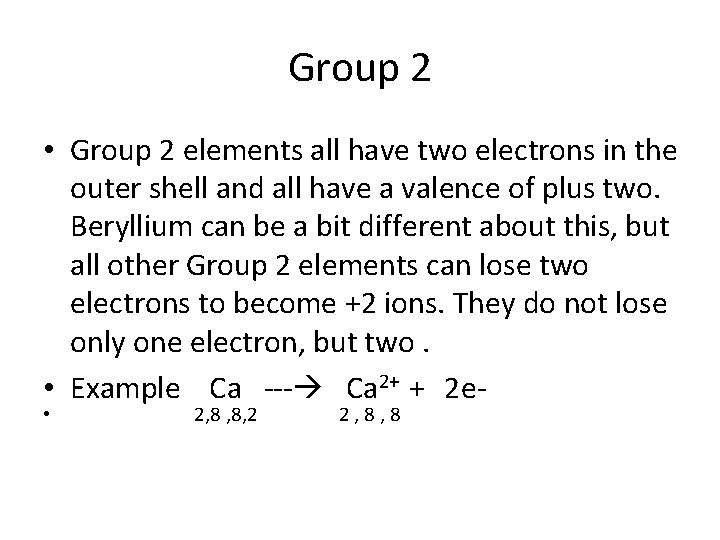 Group 2 • Group 2 elements all have two electrons in the outer shell