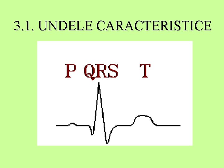 3. 1. UNDELE CARACTERISTICE 