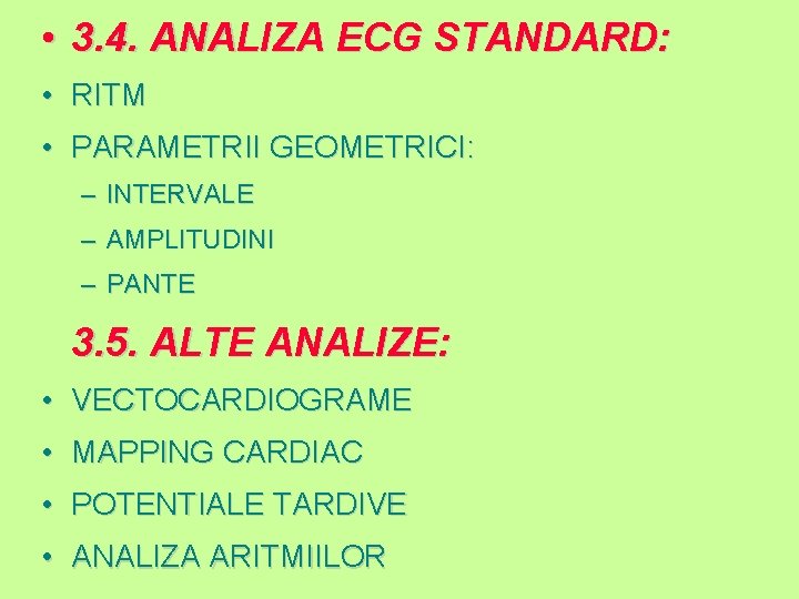  • 3. 4. ANALIZA ECG STANDARD: • RITM • PARAMETRII GEOMETRICI: – INTERVALE