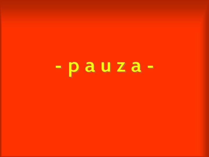 -pauza- 