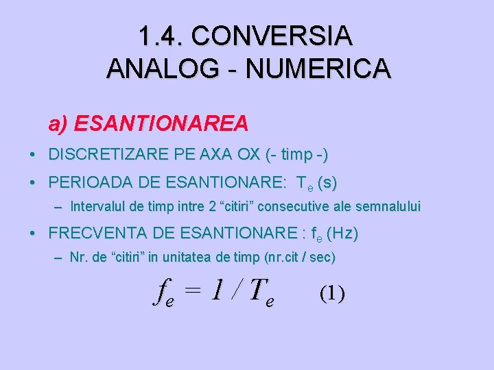 1. 4. CONVERSIA ANALOG - NUMERICA a) ESANTIONAREA • DISCRETIZARE PE AXA OX (-