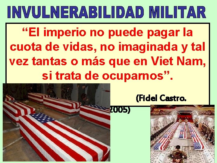 “El imperio no puede pagar la cuota de vidas, no imaginada y tal vez