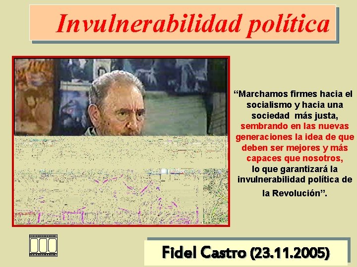 Invulnerabilidad política “Marchamos firmes hacia el socialismo y hacia una sociedad más justa, sembrando