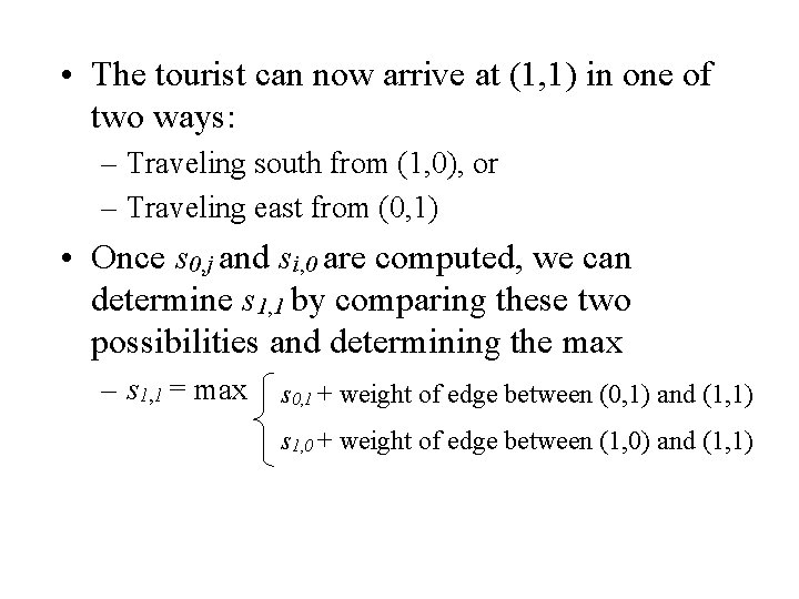 • The tourist can now arrive at (1, 1) in one of two • The tourist can now arrive at (1, 1) in one of two