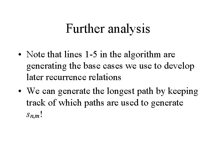 Further analysis • Note that lines 1 -5 in the algorithm are generating the Further analysis • Note that lines 1 -5 in the algorithm are generating the