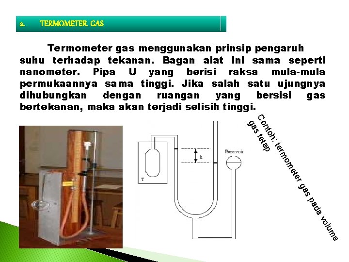 2. TERMOMETER GAS Termometer gas menggunakan prinsip pengaruh suhu terhadap tekanan. Bagan alat ini