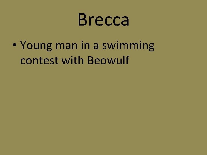 Brecca • Young man in a swimming contest with Beowulf 