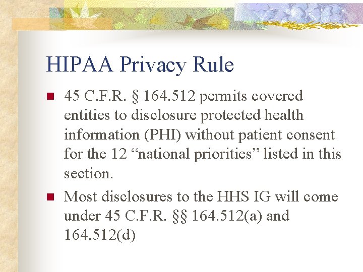 HIPAA Privacy Rule n n 45 C. F. R. § 164. 512 permits covered