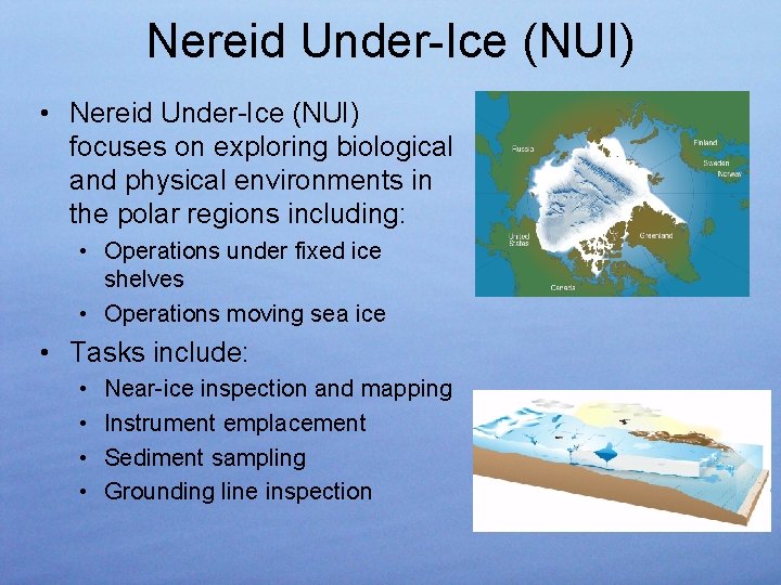 Nereid Under-Ice (NUI) • Nereid Under-Ice (NUI) focuses on exploring biological and physical environments