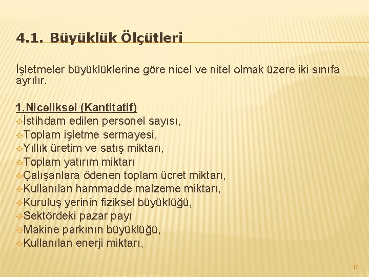 4. 1. Büyüklük Ölçütleri İşletmeler büyüklüklerine göre nicel ve nitel olmak üzere iki sınıfa