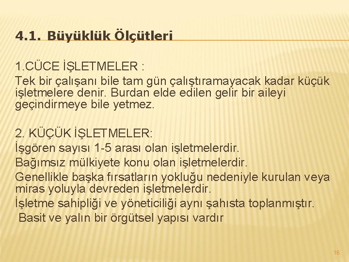 4. 1. Büyüklük Ölçütleri 1. CÜCE İŞLETMELER : Tek bir çalışanı bile tam gün