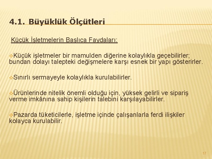 4. 1. Büyüklük Ölçütleri Küçük İşletmelerin Başlıca Faydaları: v. Küçük işletmeler bir mamulden diğerine