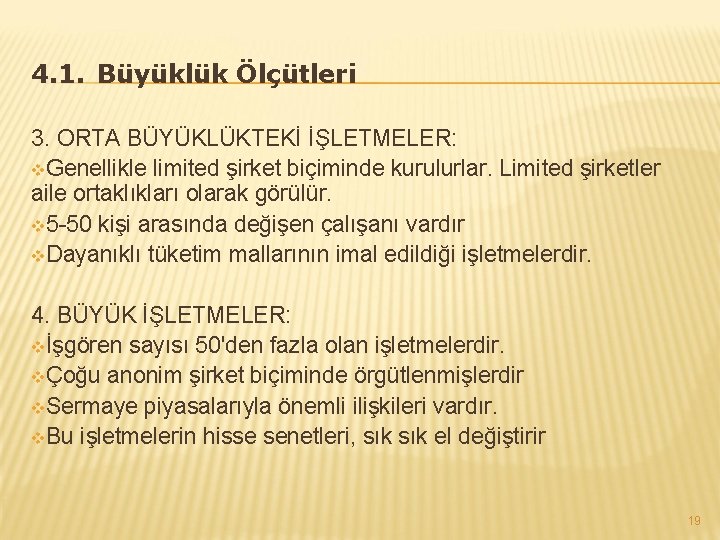 4. 1. Büyüklük Ölçütleri 3. ORTA BÜYÜKLÜKTEKİ İŞLETMELER: v. Genellikle limited şirket biçiminde kurulurlar.