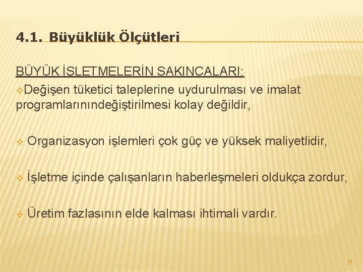 4. 1. Büyüklük Ölçütleri BÜYÜK İŞLETMELERİN SAKINCALARI: v. Değişen tüketici taleplerine uydurulması ve imalat