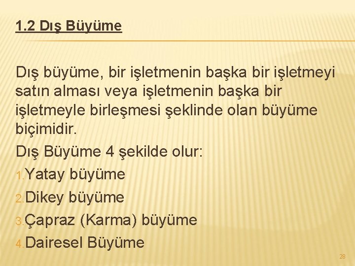 1. 2 Dış Büyüme Dış büyüme, bir işletmenin başka bir işletmeyi satın alması veya