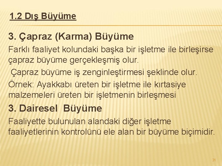 1. 2 Dış Büyüme 3. Çapraz (Karma) Büyüme Farklı faaliyet kolundaki başka bir işletme